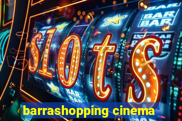 barrashopping cinema